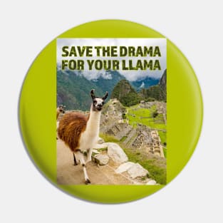Save the Drama for your Llama at Machu Picchu Pin