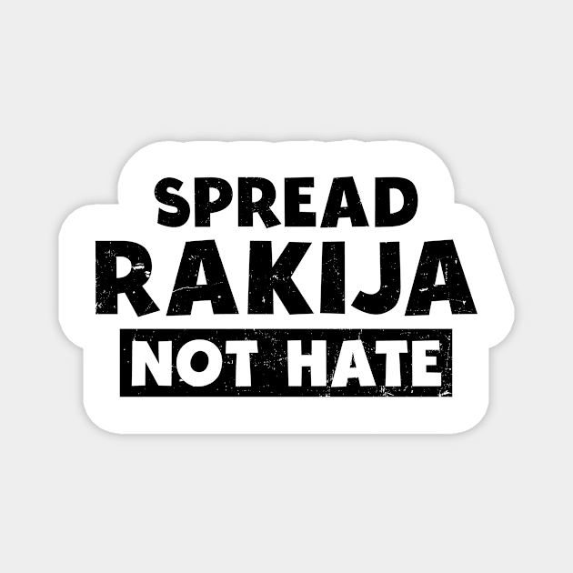 Bulgarian Shirt | Spread Rakija Not Hate Magnet by Gawkclothing