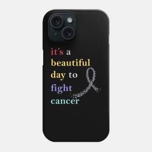 it's a beautiful day to fight cancer Phone Case