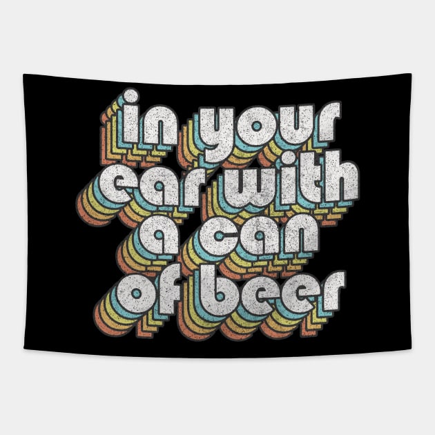 In Your Ear With A Can Of Beer / Retro TV Quotes Tapestry by DankFutura