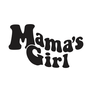 Mama's Girl Shirt T-Shirt