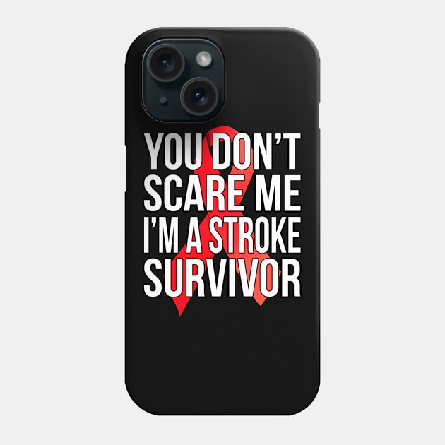 You Don't Scare Me I'm A Stroke Survivor Phone Case by Eyes4