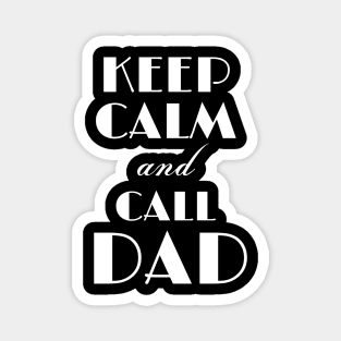 Keep Calm and Call Dad Magnet