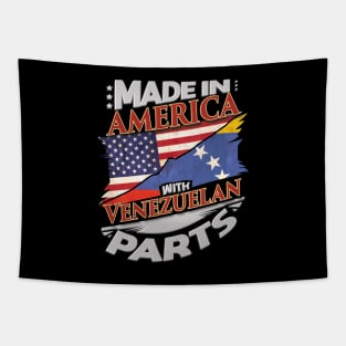 Made In America With Venezuelan Parts - Gift for Venezuelan From Venezuela Tapestry