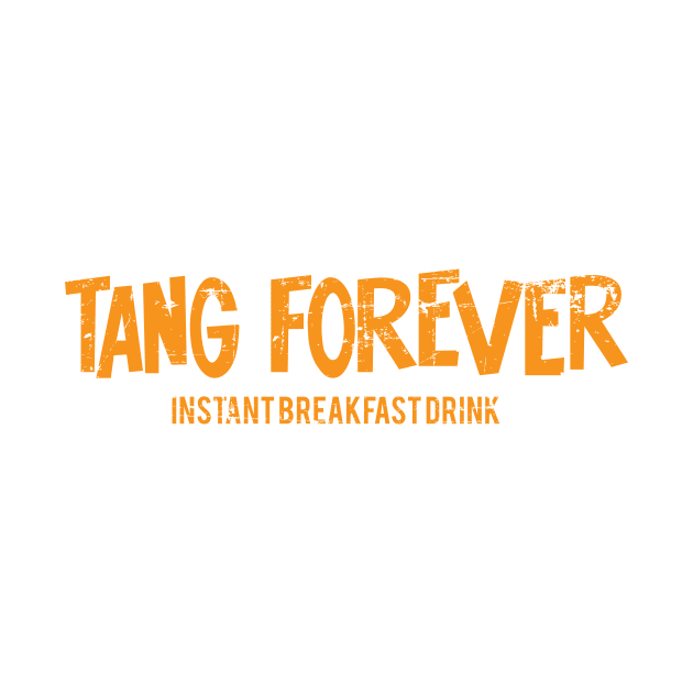 Tang Forever Instant Breakfast Drink Orange by Fresh Fly Threads