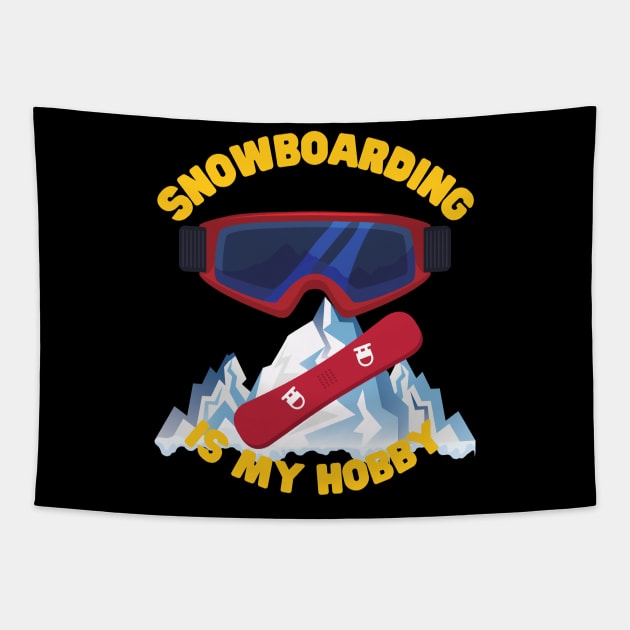 Snowboarding Is My Hobby, Snowboard, Snowboarder, Snow, Winter, Winter Sports Gift, Ski Resort, Nature, Ski Slopes, Ski Hills, Mountains Tapestry by DESIGN SPOTLIGHT