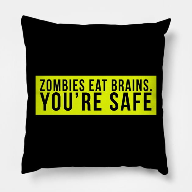 Zombies eat brains. You're safe Pillow by PGP