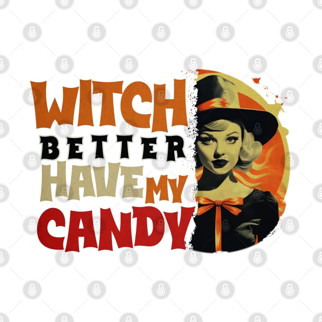 Witch Better Have My Candy Tee 1 by Abystoic