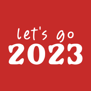 Let's Go 2023! T-Shirt