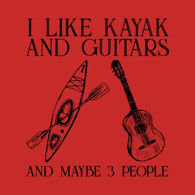 I Like Kayak And Guitar And Maybe 3 People by sueannharley12