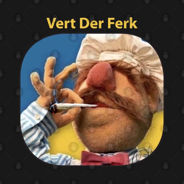 Funny Vert Der Ferk - The Swedish Chef Retro - Weed by ANDREANUS