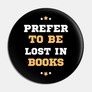 Prefer To Be Lost In Books Pin