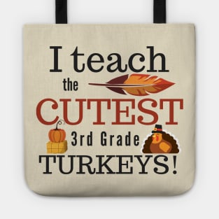 I Teach the Cutest Turkeys Third 3rd Grade Tote