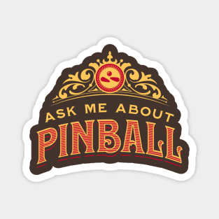 Ask Me About Pinball Magnet