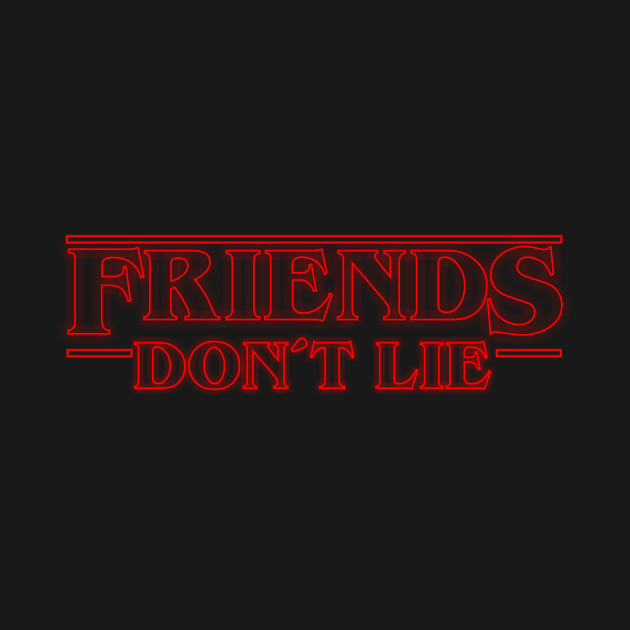 Friends don´t lie - Stranger Things - T-Shirt | TeePublic