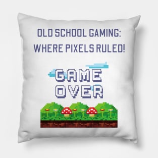 Old School Gaming: Where Pixels Ruled! Pillow