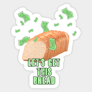 Lets Get This Bread Meme Stickers Teepublic