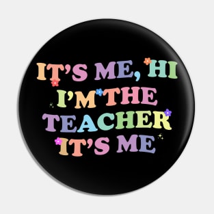 It's Me Hi I'm The Teacher It's Me Pin