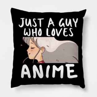 Anime Merch - Just a Guy Who Loves Anime Pillow