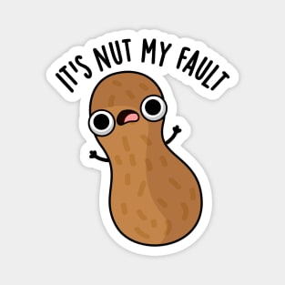 It's Nut My Fault Funny Peanut Pun Magnet