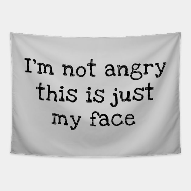 I'm Not Angry This Is Just My Face Tapestry by ilustraLiza