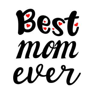 Best Mom Ever Gift For Mothers Day T-Shirt