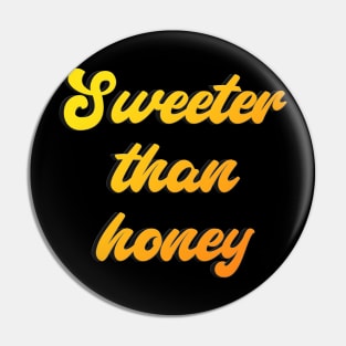 Sweeter than honey Pin