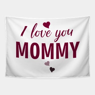 I love you mommy, typographic print for all loving mother, mother's day print Tapestry