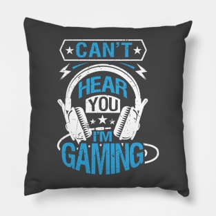 Cant Hear You I'M Gaming Pillow