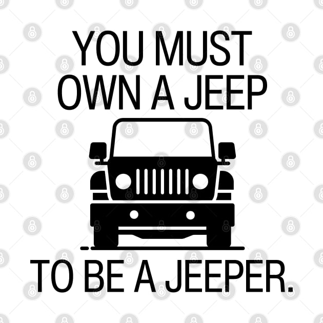 You must own a jeep to be a jeeper. by mksjr