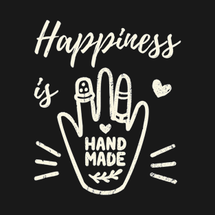 Hapiness is handmade T-Shirt