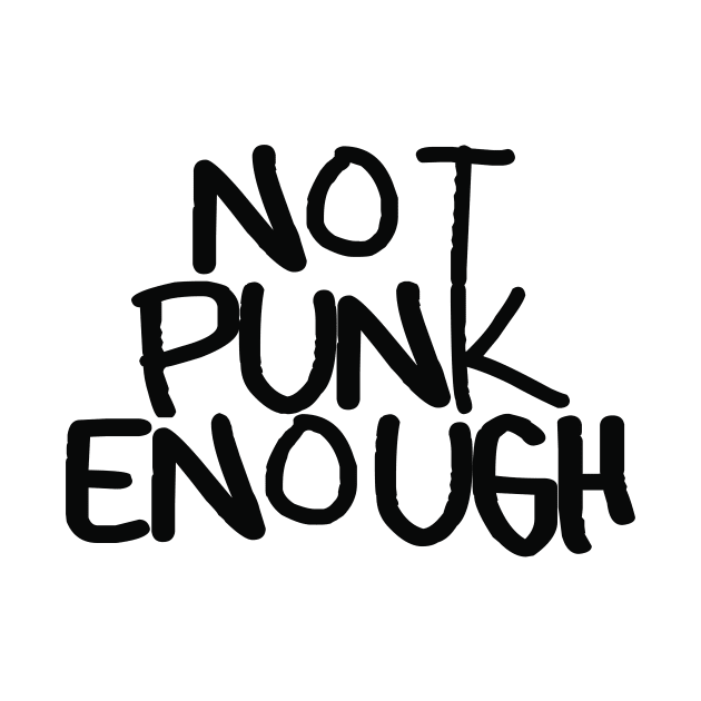 Not Punk Enough by Friend Gate