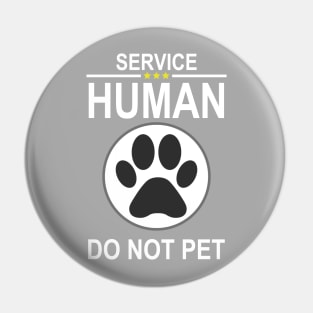 Service Human design Do Not Pet Funny Dog Lover Quote Pin