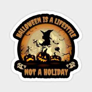 Halloween is a lifestyle, not a holiday, happy halloween, funny halloween Magnet