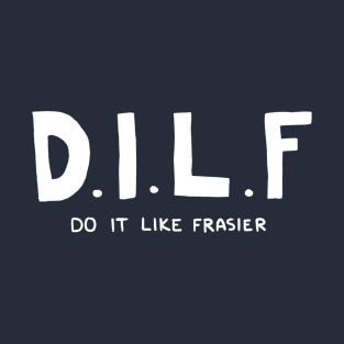Do It Like Fraiser T-Shirt
