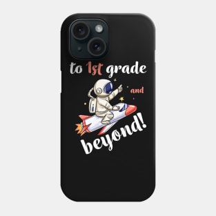 1st Grade And Beyond, Funny Back to School Astronaut TShirt Phone Case