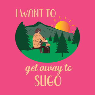 Wild Atlantic Way I want to get away to Sligo Ireland T-Shirt