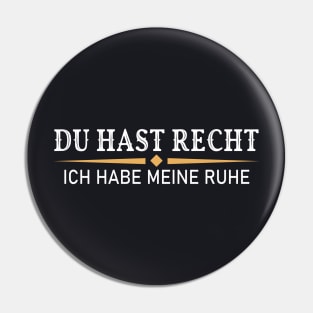 Du hast recht ich habe meine Ruhe Pin