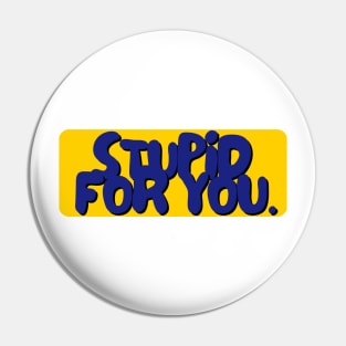 stupid 4 u Pin