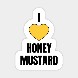 I Love Honey Mustard Magnet