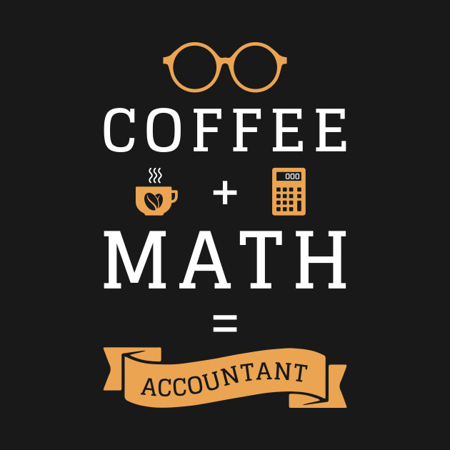 Disover Coffee + Math = Accountant - Funny Bookkeeper CPA - Accountant - T-Shirt