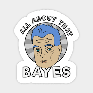 All about that Bayes Magnet