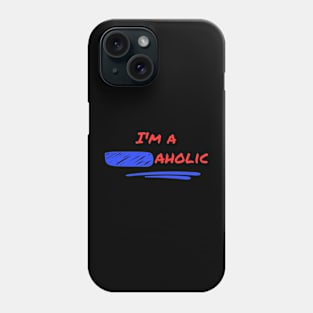 Im a _aholic Funny Design Phone Case