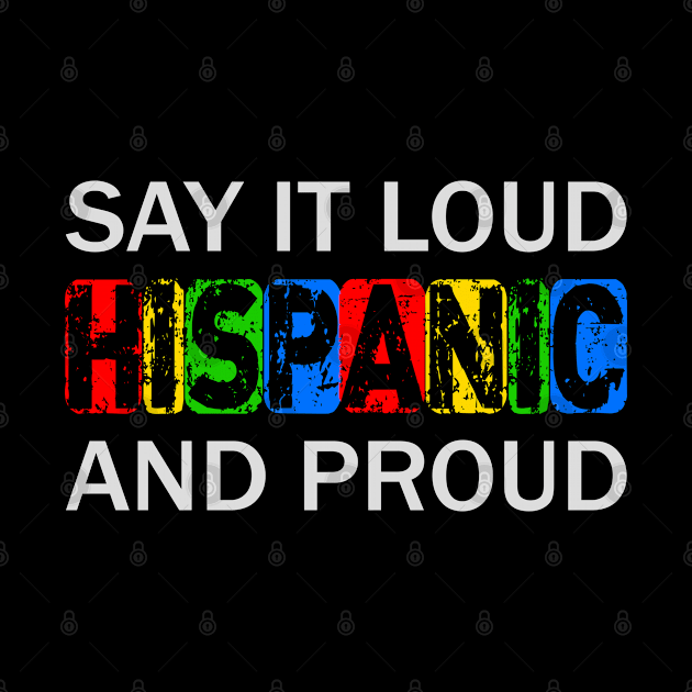 Say It Loud Hispanic and Proud Mexican Latino Pride by LindaMccalmanub