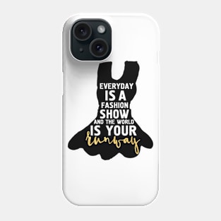 Every Day is a Fashion Show Phone Case