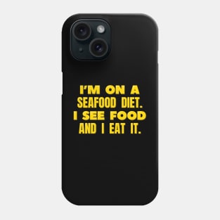 Funny Diet  I See Food and I Eat it Phone Case