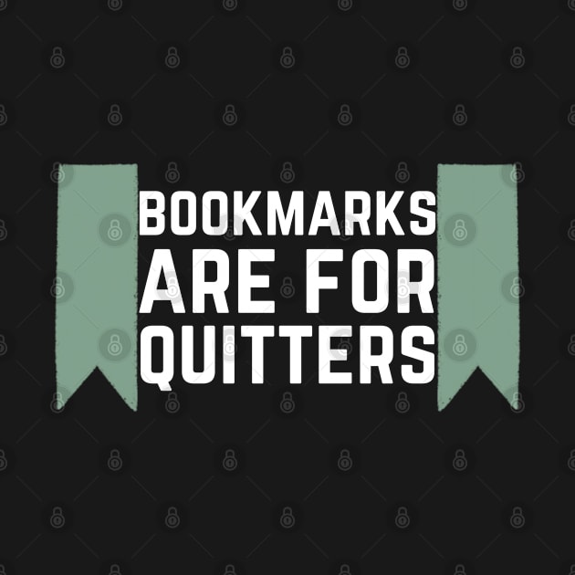 Bookmarks Are For Quitters by HobbyAndArt