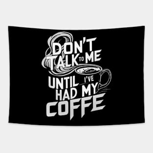 Dont Talk To Me Until Ive Had My Coffee Tapestry