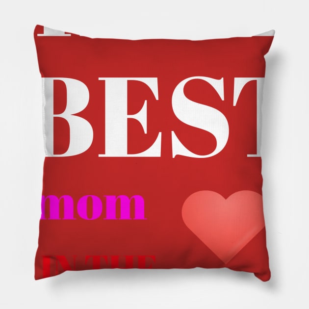 I HAVE BEST MOM IN THE WORLD Pillow by Abdo Shop