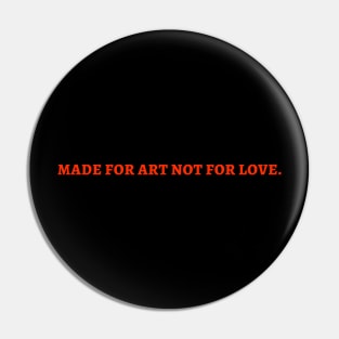 i'm made for art Pin